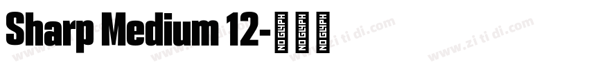 Sharp Medium 12字体转换 Sharp Medium 12字体转换